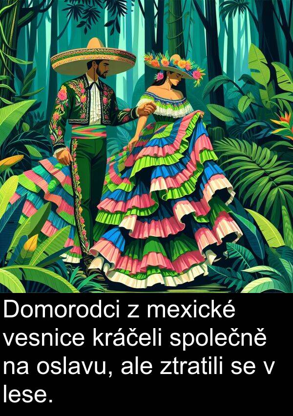 oslavu: Domorodci z mexické vesnice kráčeli společně na oslavu, ale ztratili se v lese.