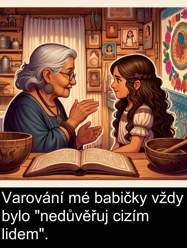 cizím: Varování mé babičky vždy bylo "nedůvěřuj cizím lidem".