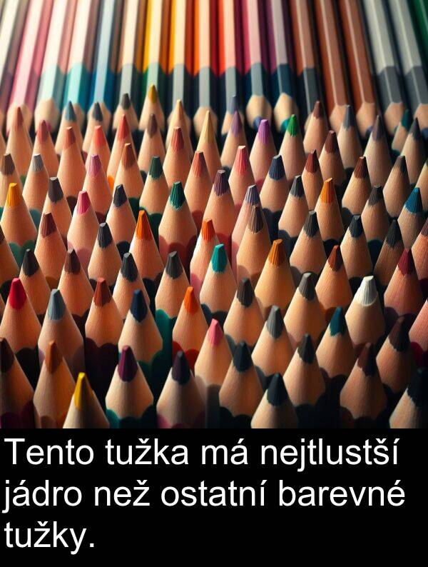 nejtlustší: Tento tužka má nejtlustší jádro než ostatní barevné tužky.