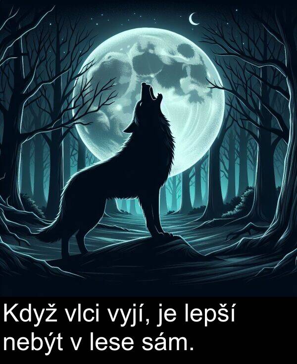 sám: Když vlci vyjí, je lepší nebýt v lese sám.
