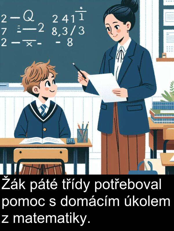 potřeboval: Žák páté třídy potřeboval pomoc s domácím úkolem z matematiky.