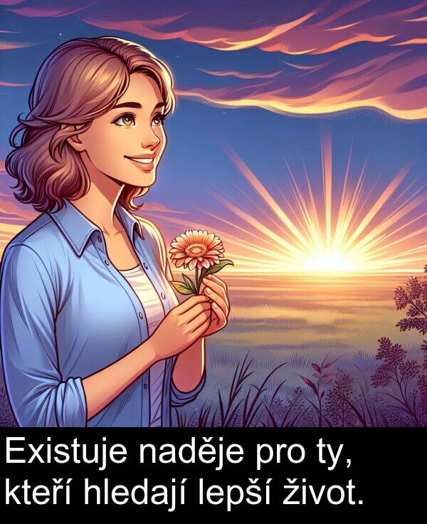 život: Existuje naděje pro ty, kteří hledají lepší život.