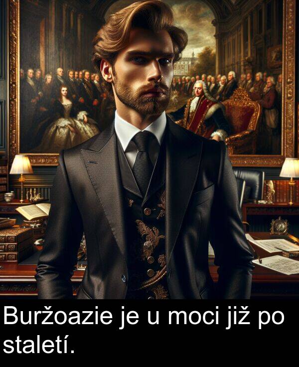 staletí: Buržoazie je u moci již po staletí.