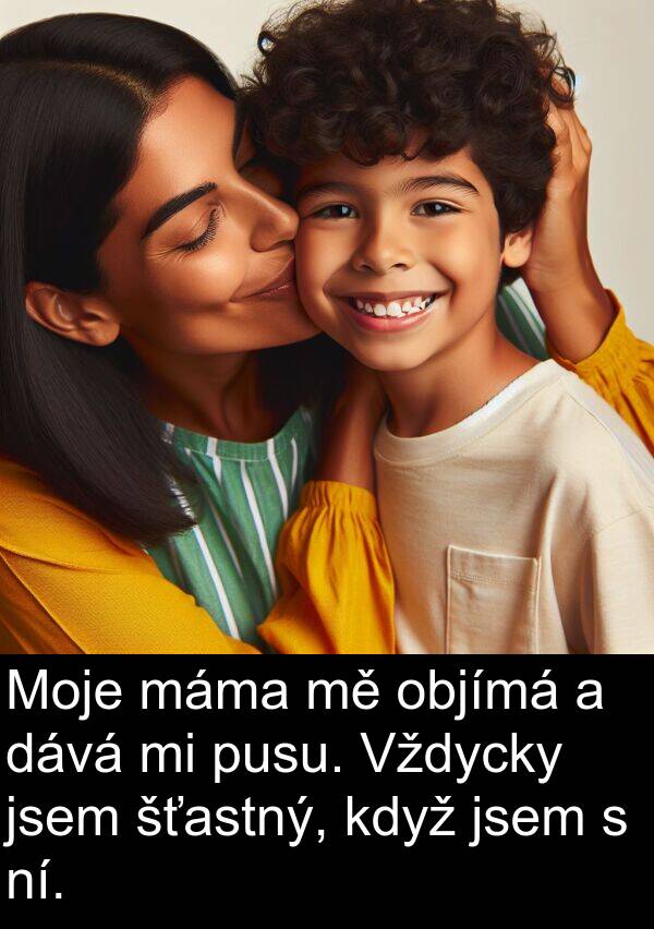 dává: Moje máma mě objímá a dává mi pusu. Vždycky jsem šťastný, když jsem s ní.