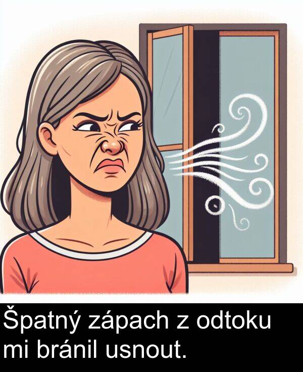 usnout: Špatný zápach z odtoku mi bránil usnout.
