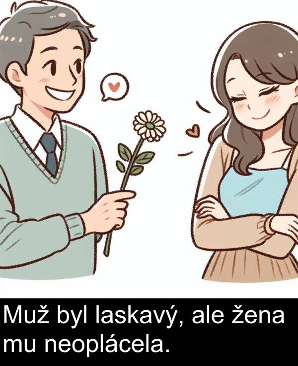 laskavý: Muž byl laskavý, ale žena mu neoplácela.