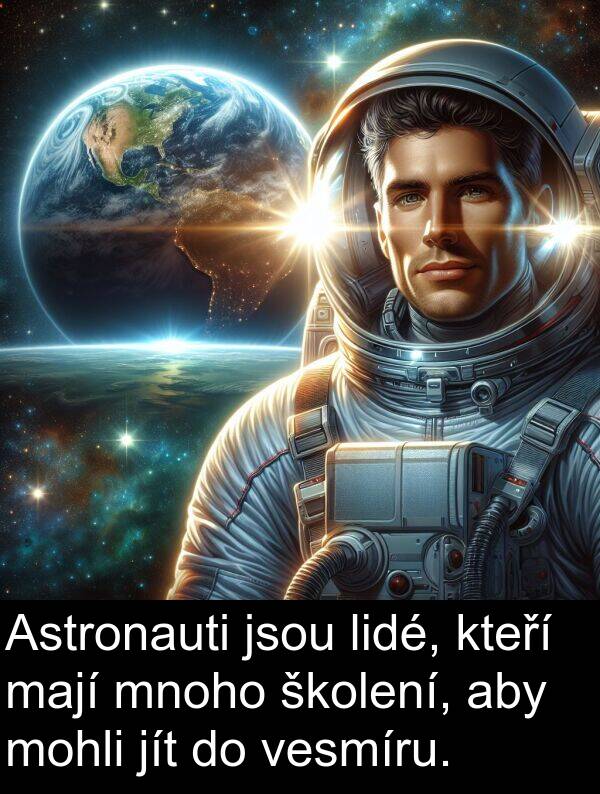 školení: Astronauti jsou lidé, kteří mají mnoho školení, aby mohli jít do vesmíru.