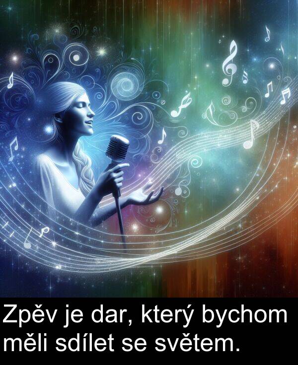 dar: Zpěv je dar, který bychom měli sdílet se světem.