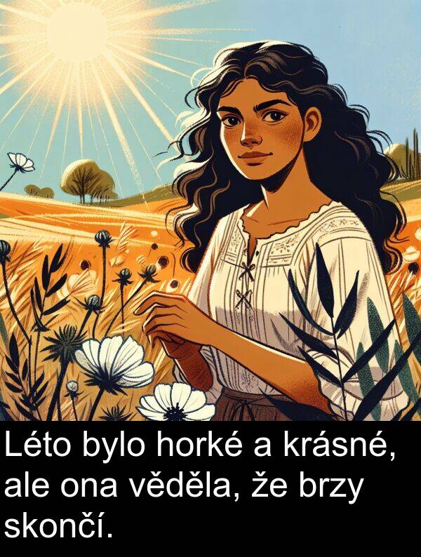 ale: Léto bylo horké a krásné, ale ona věděla, že brzy skončí.