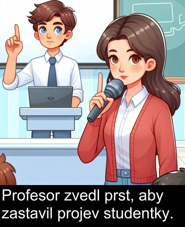aby: Profesor zvedl prst, aby zastavil projev studentky.