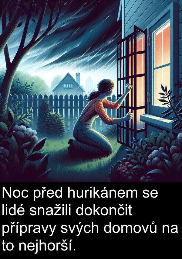 svých: Noc před hurikánem se lidé snažili dokončit přípravy svých domovů na to nejhorší.