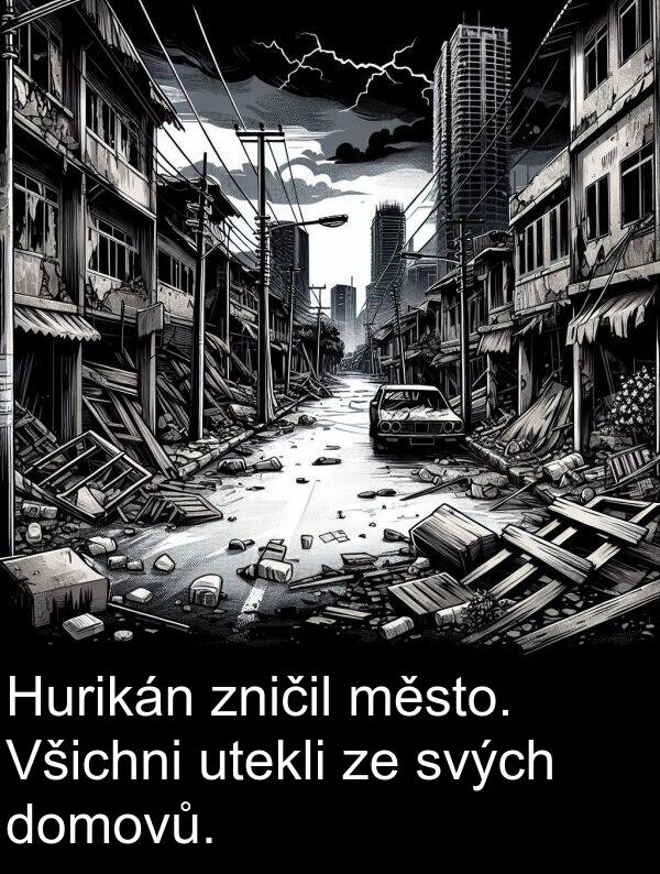 svých: Hurikán zničil město. Všichni utekli ze svých domovů.