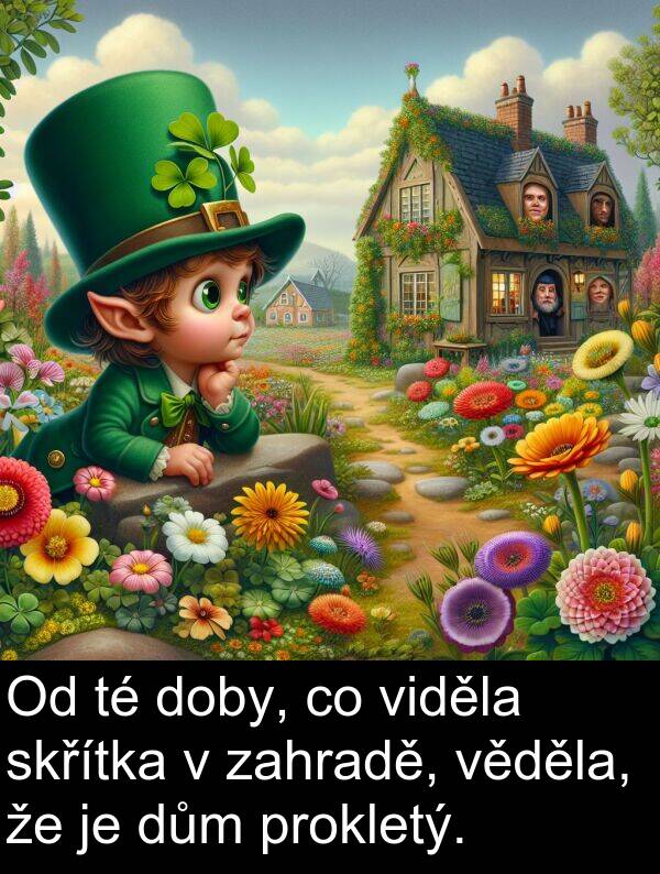 zahradě: Od té doby, co viděla skřítka v zahradě, věděla, že je dům prokletý.