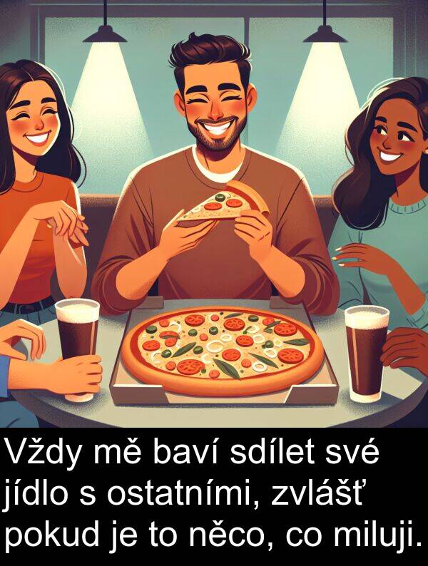 sdílet: Vždy mě baví sdílet své jídlo s ostatními, zvlášť pokud je to něco, co miluji.