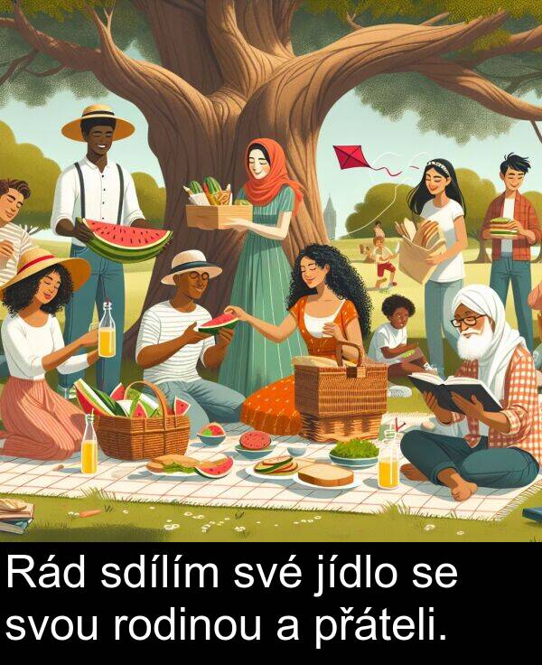 sdílím: Rád sdílím své jídlo se svou rodinou a přáteli.