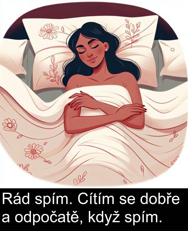 odpočatě: Rád spím. Cítím se dobře a odpočatě, když spím.