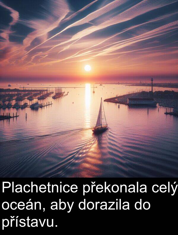 celý: Plachetnice překonala celý oceán, aby dorazila do přístavu.