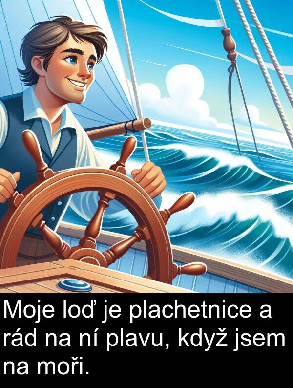 rád: Moje loď je plachetnice a rád na ní plavu, když jsem na moři.