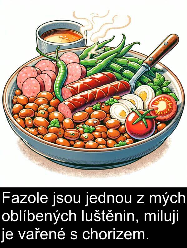 vařené: Fazole jsou jednou z mých oblíbených luštěnin, miluji je vařené s chorizem.