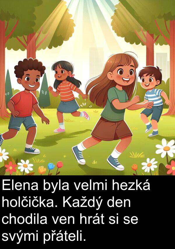 hezká: Elena byla velmi hezká holčička. Každý den chodila ven hrát si se svými přáteli.