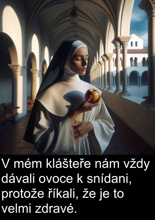 říkali: V mém klášteře nám vždy dávali ovoce k snídani, protože říkali, že je to velmi zdravé.