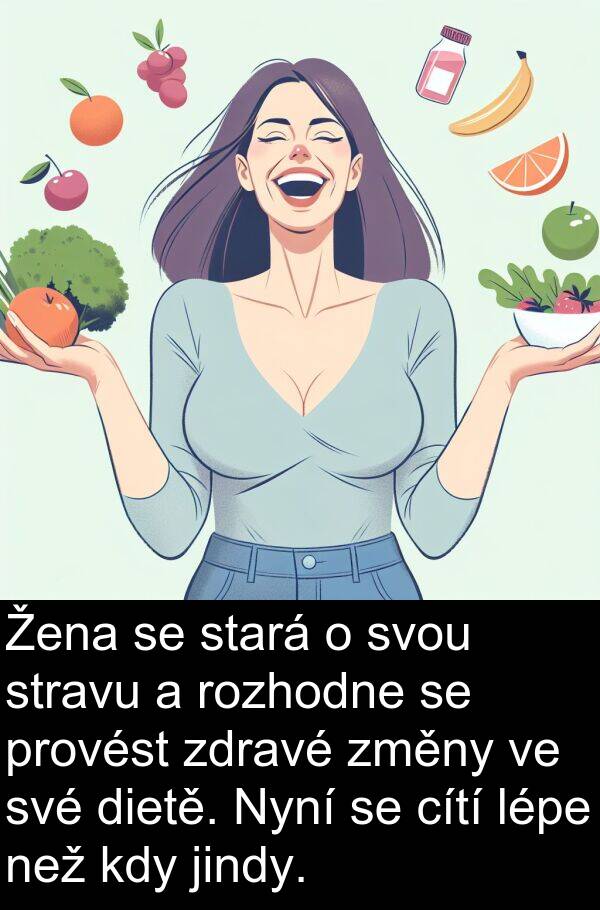 cítí: Žena se stará o svou stravu a rozhodne se provést zdravé změny ve své dietě. Nyní se cítí lépe než kdy jindy.