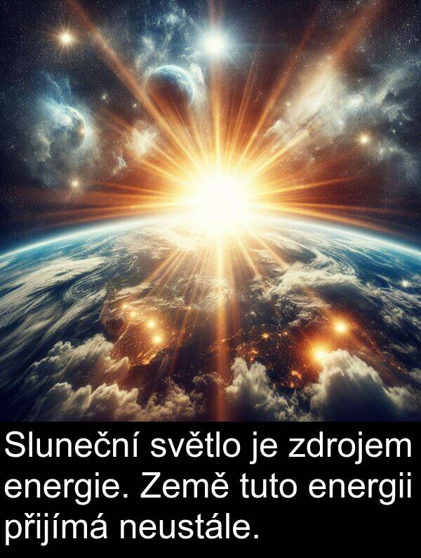 energie: Sluneční světlo je zdrojem energie. Země tuto energii přijímá neustále.