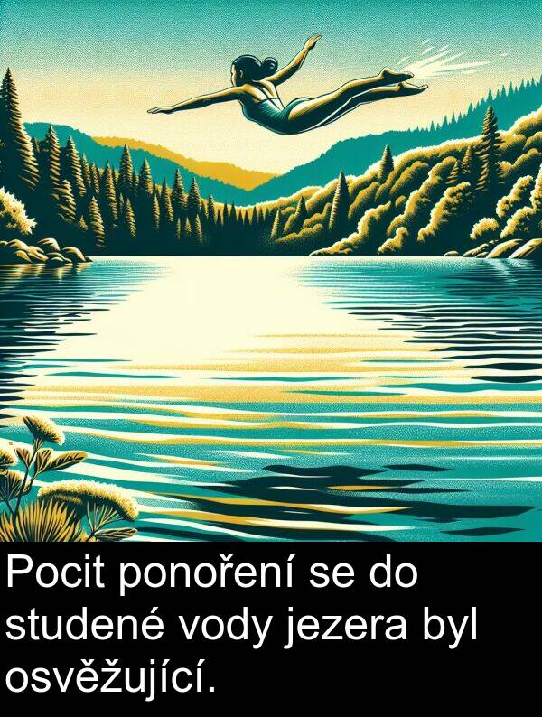 studené: Pocit ponoření se do studené vody jezera byl osvěžující.