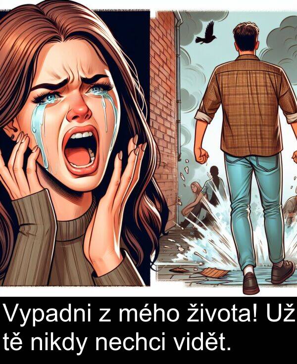 života: Vypadni z mého života! Už tě nikdy nechci vidět.