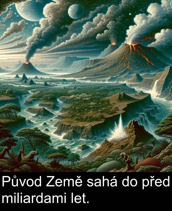 sahá: Původ Země sahá do před miliardami let.