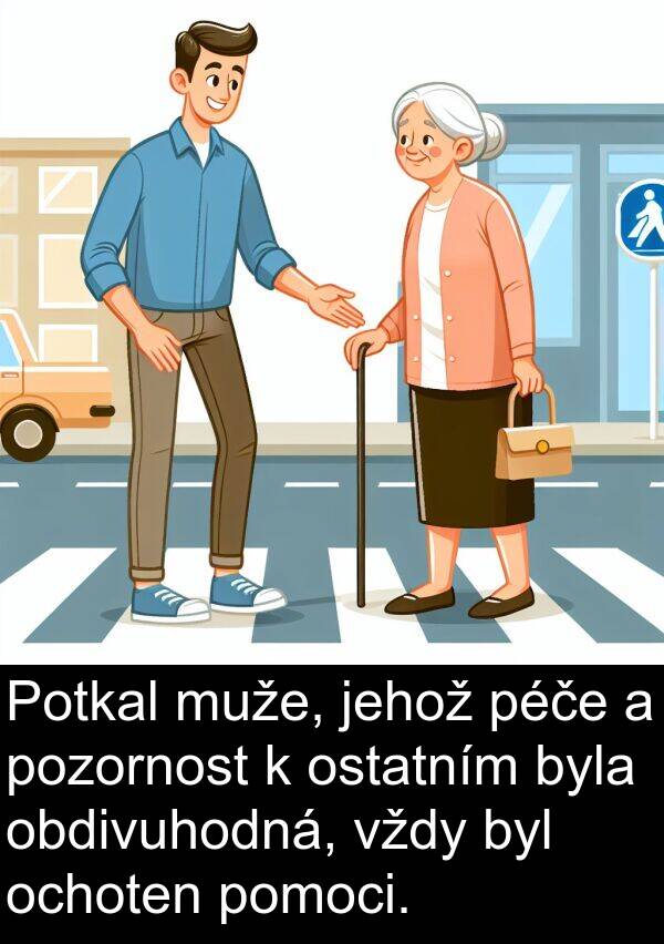 obdivuhodná: Potkal muže, jehož péče a pozornost k ostatním byla obdivuhodná, vždy byl ochoten pomoci.