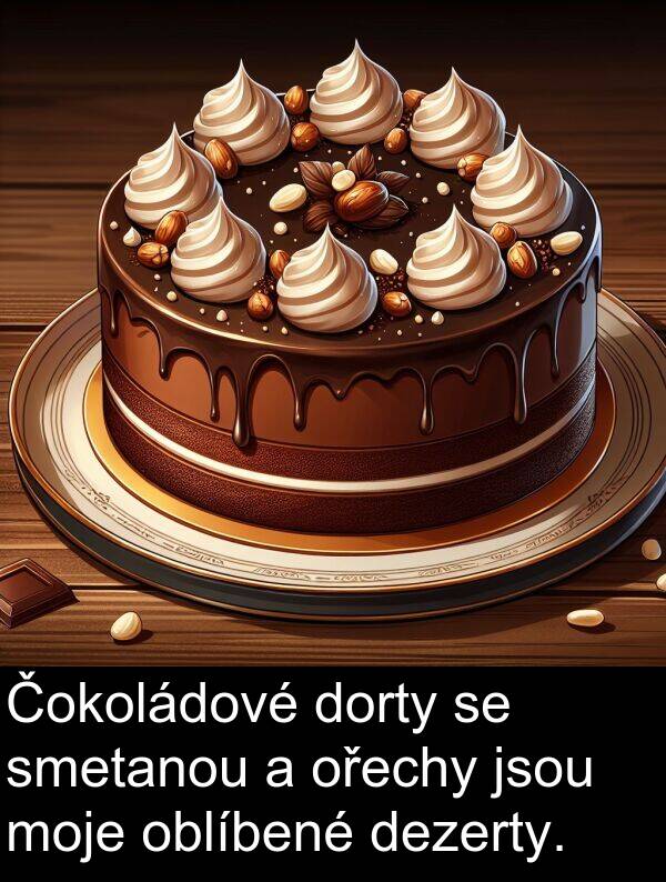 dorty: Čokoládové dorty se smetanou a ořechy jsou moje oblíbené dezerty.
