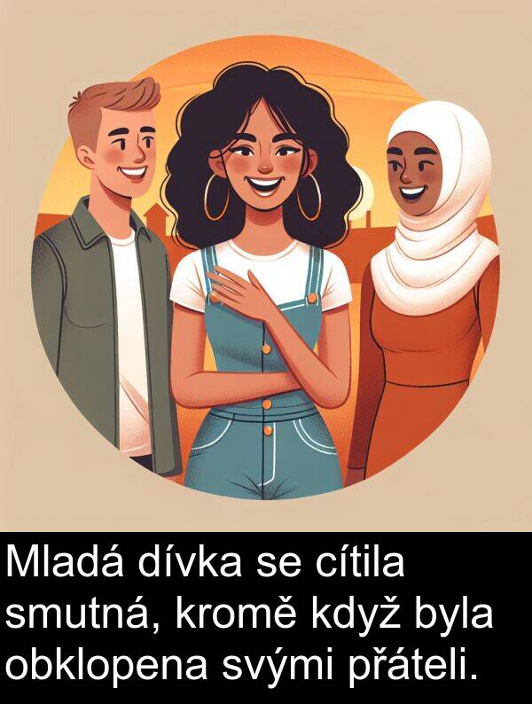 cítila: Mladá dívka se cítila smutná, kromě když byla obklopena svými přáteli.