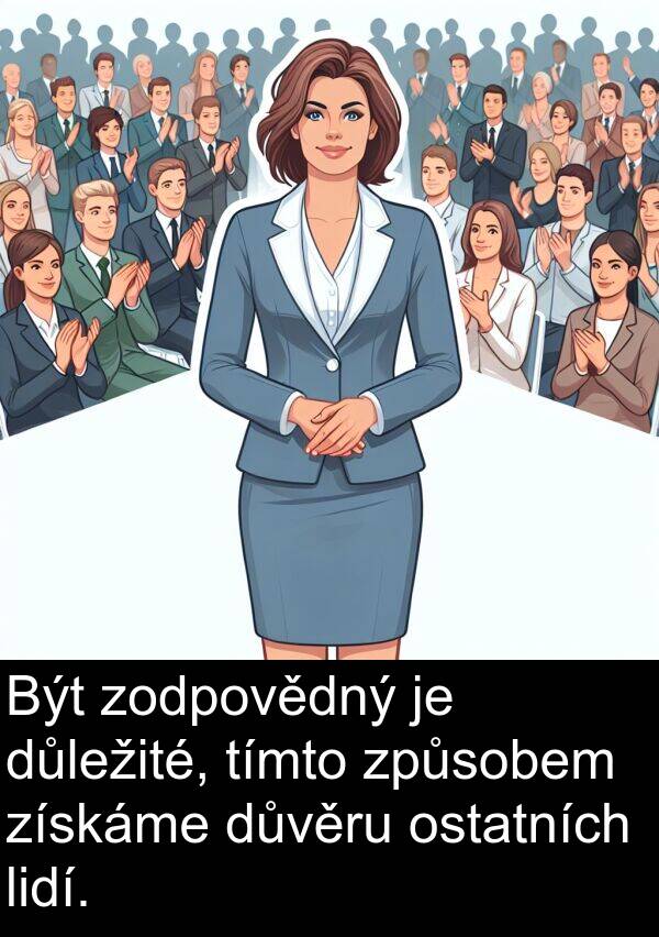 získáme: Být zodpovědný je důležité, tímto způsobem získáme důvěru ostatních lidí.