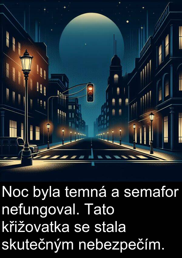 nefungoval: Noc byla temná a semafor nefungoval. Tato křižovatka se stala skutečným nebezpečím.
