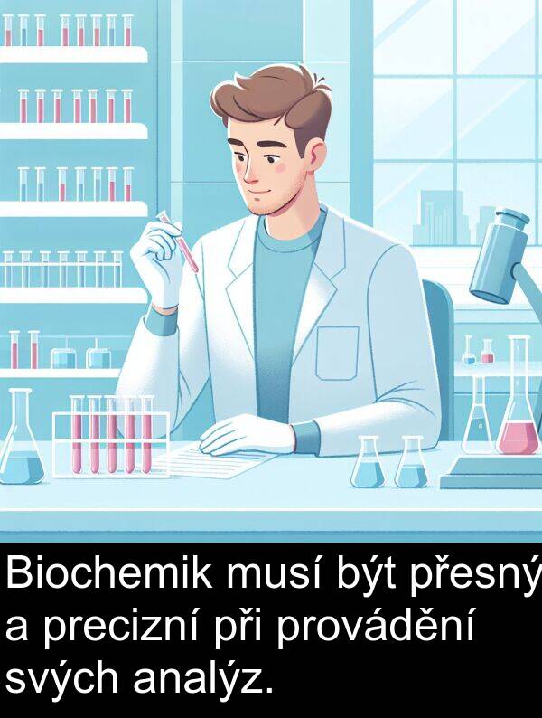 svých: Biochemik musí být přesný a precizní při provádění svých analýz.