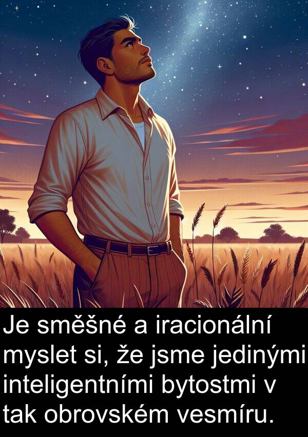 si: Je směšné a iracionální myslet si, že jsme jedinými inteligentními bytostmi v tak obrovském vesmíru.