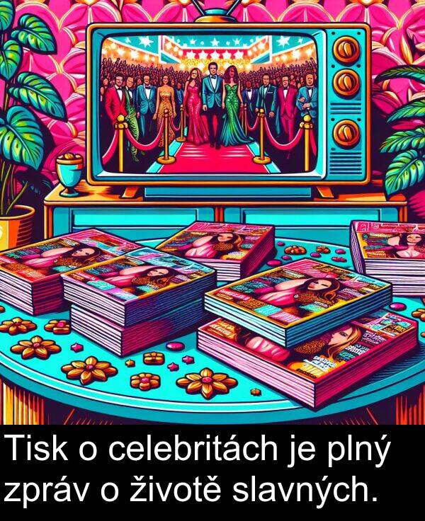 životě: Tisk o celebritách je plný zpráv o životě slavných.