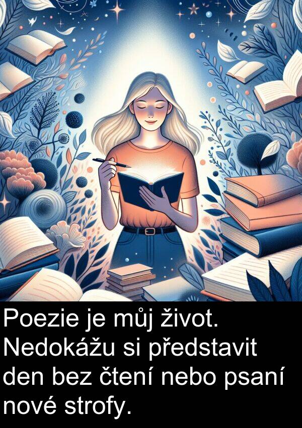 život: Poezie je můj život. Nedokážu si představit den bez čtení nebo psaní nové strofy.