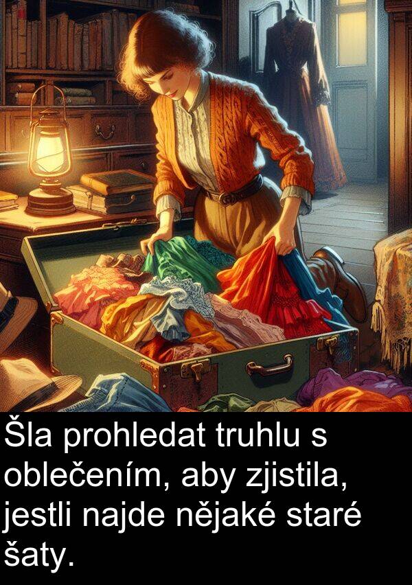 nějaké: Šla prohledat truhlu s oblečením, aby zjistila, jestli najde nějaké staré šaty.