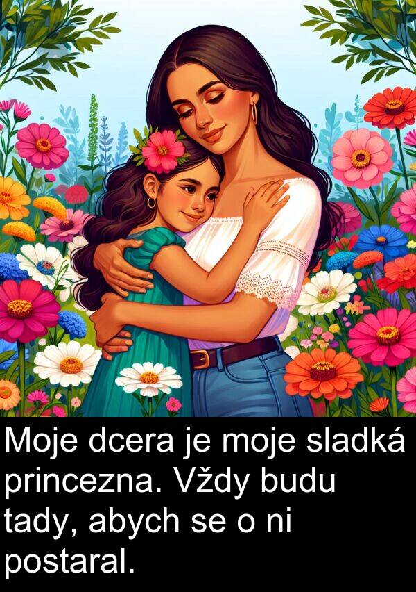 dcera: Moje dcera je moje sladká princezna. Vždy budu tady, abych se o ni postaral.