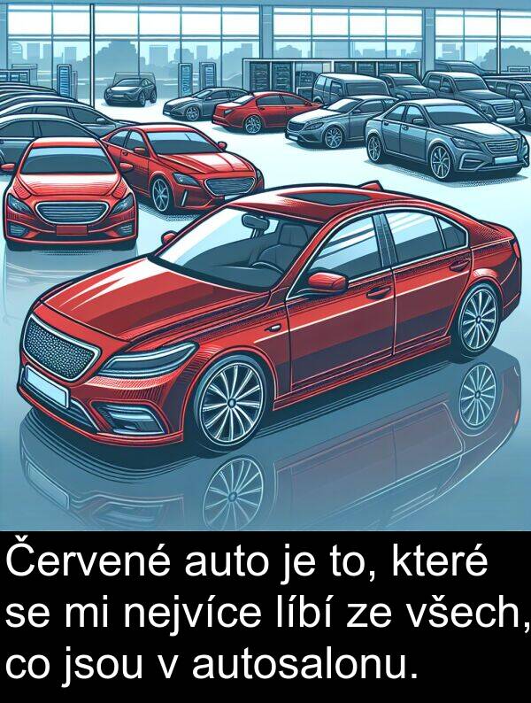 autosalonu: Červené auto je to, které se mi nejvíce líbí ze všech, co jsou v autosalonu.