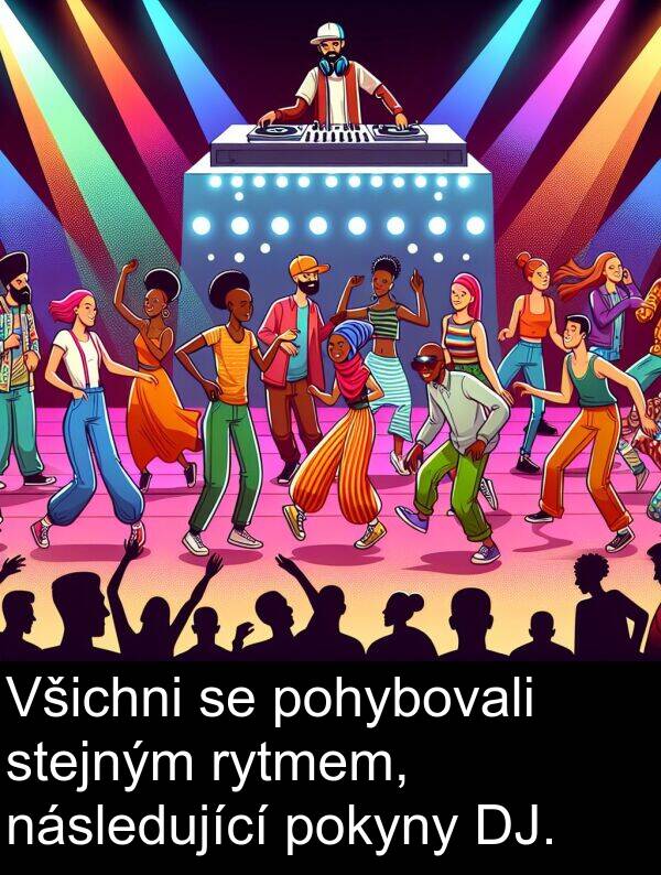 stejným: Všichni se pohybovali stejným rytmem, následující pokyny DJ.