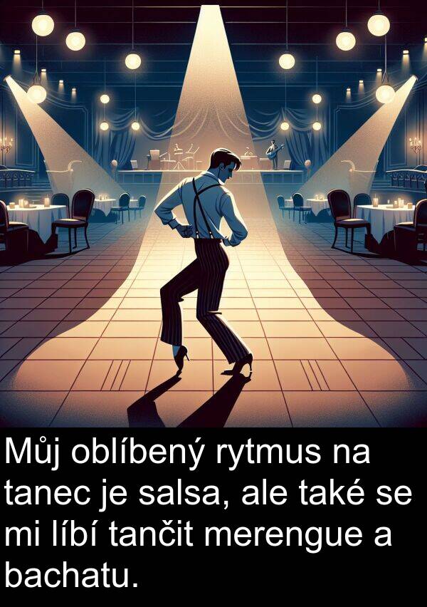 tančit: Můj oblíbený rytmus na tanec je salsa, ale také se mi líbí tančit merengue a bachatu.