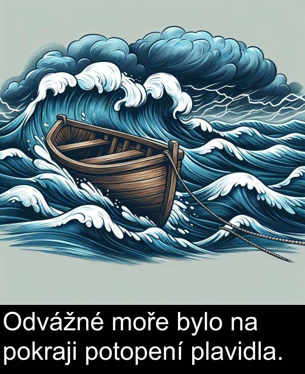 potopení: Odvážné moře bylo na pokraji potopení plavidla.