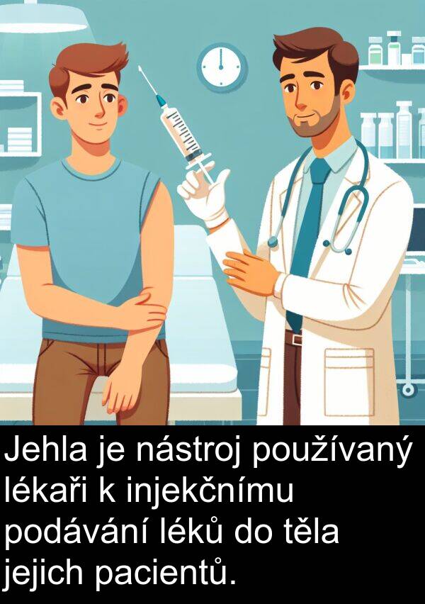 těla: Jehla je nástroj používaný lékaři k injekčnímu podávání léků do těla jejich pacientů.