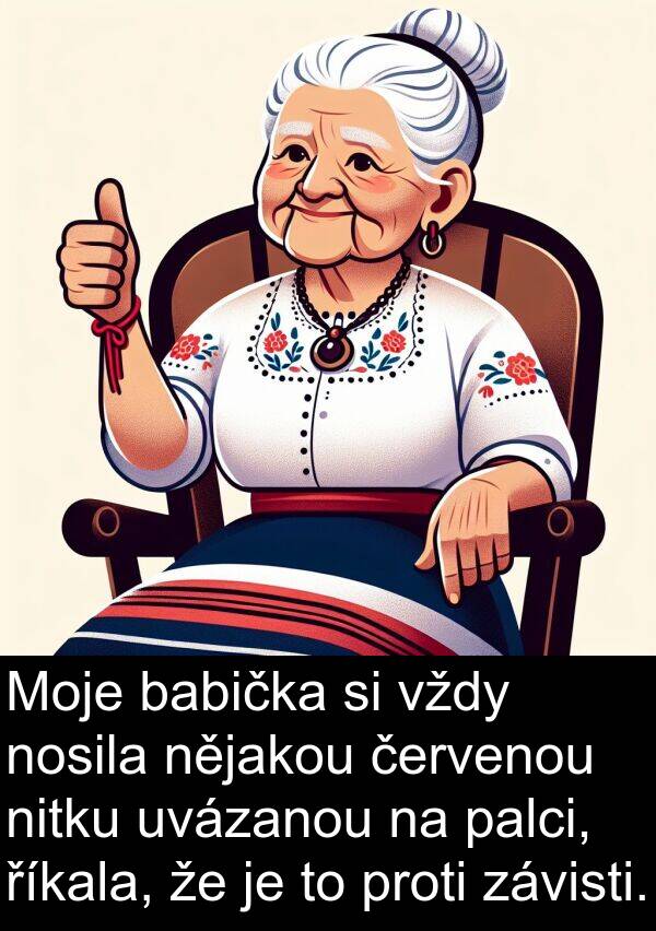 říkala: Moje babička si vždy nosila nějakou červenou nitku uvázanou na palci, říkala, že je to proti závisti.