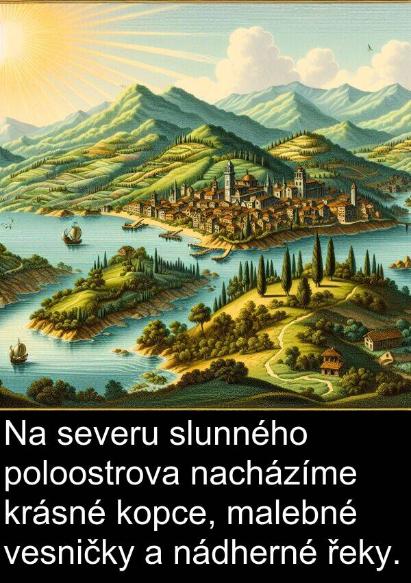 řeky: Na severu slunného poloostrova nacházíme krásné kopce, malebné vesničky a nádherné řeky.