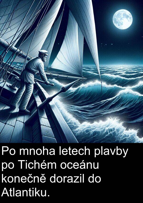 plavby: Po mnoha letech plavby po Tichém oceánu konečně dorazil do Atlantiku.