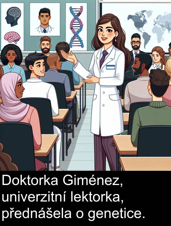 genetice: Doktorka Giménez, univerzitní lektorka, přednášela o genetice.